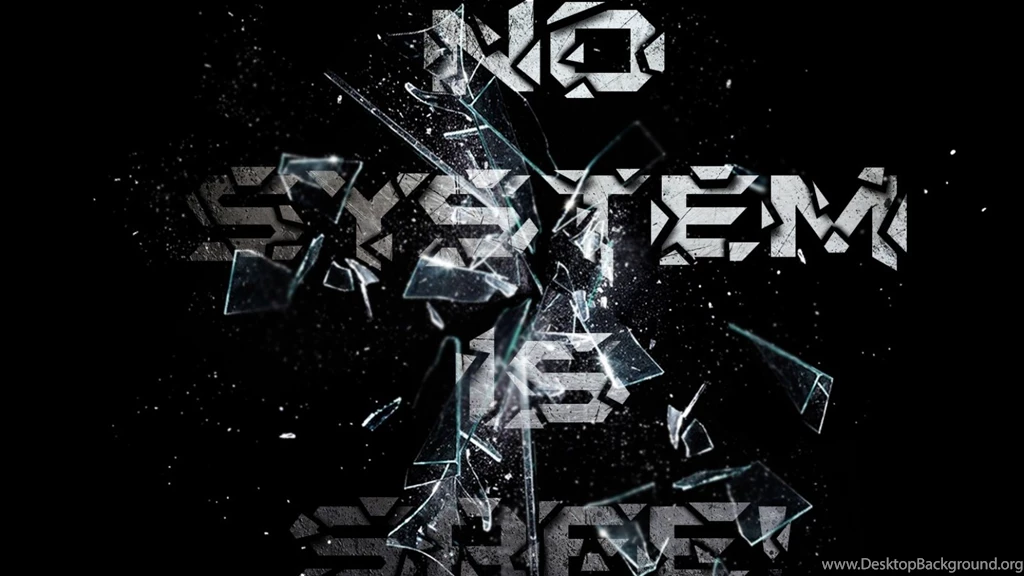 NO SYSTEM IS SAFE Desktop Backgrounds Wallpapers Free Download