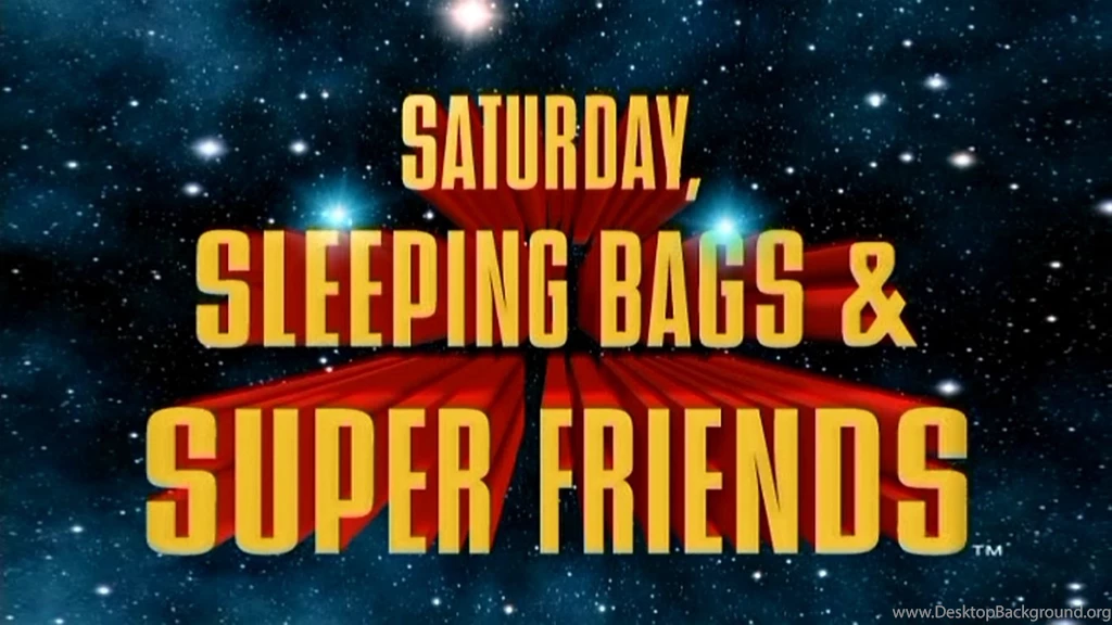 Saturday, Sleeping Bags Super Friends SuperFriends Wiki