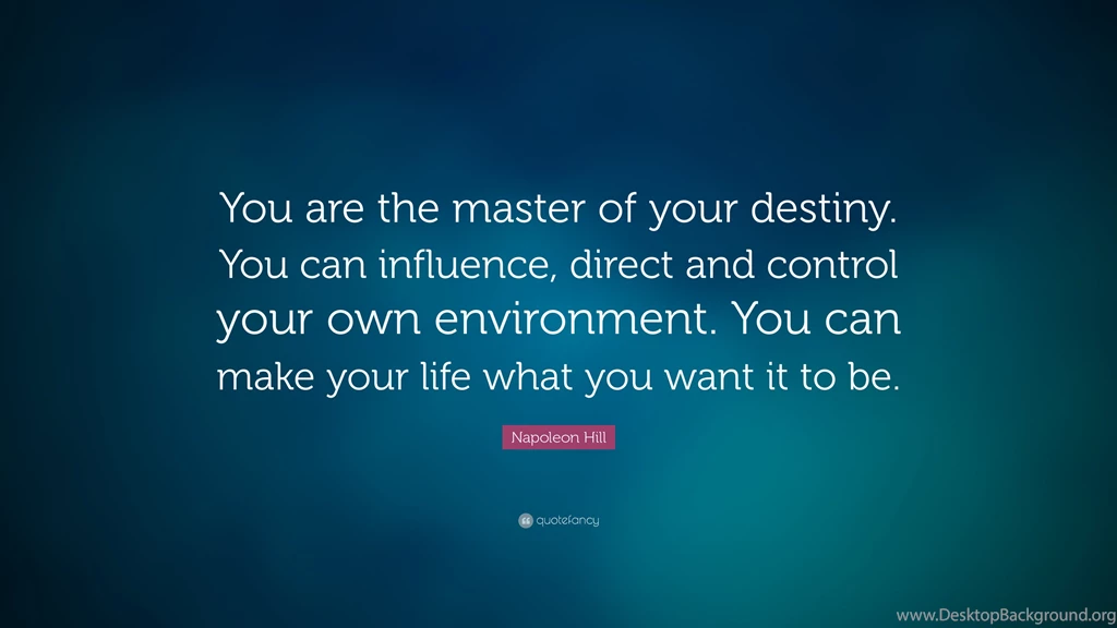Napoleon Hill Quote: “You Are The Master Of Your Destiny. You Can ...