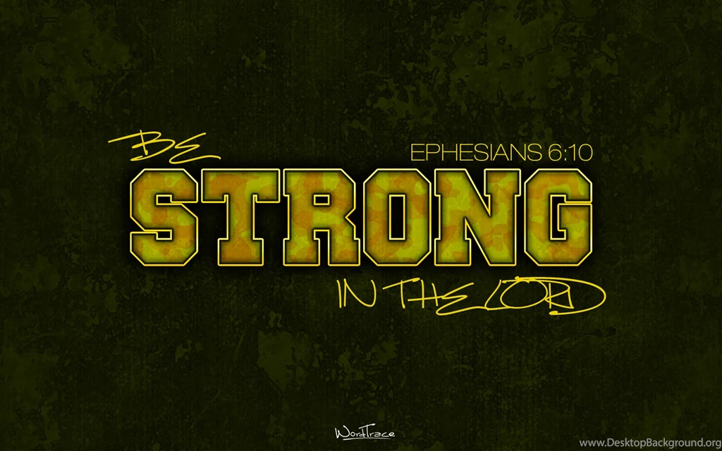 Ephesians 6:10 Be Strong In The Lord. Wallpapers Christian ...