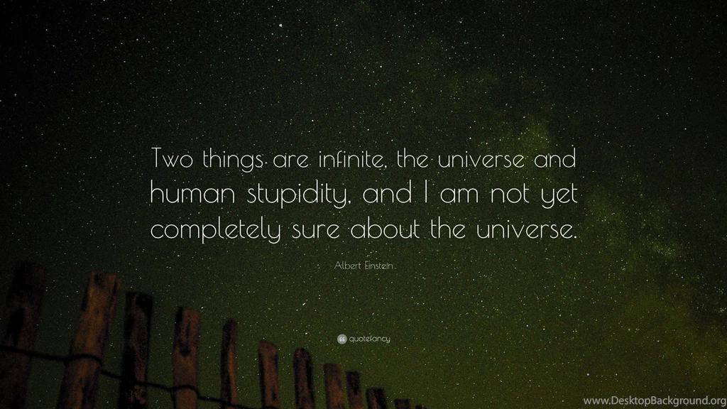 Albert Einstein Quote: “Two Things Are Infinite, The Universe And ...