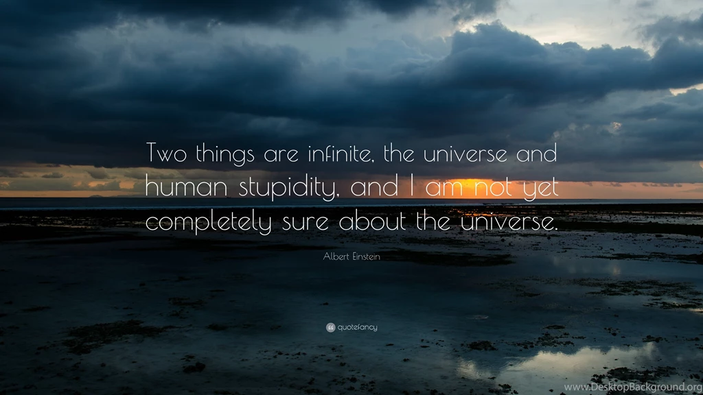 Albert Einstein Quote: “Two Things Are Infinite, The Universe And ...
