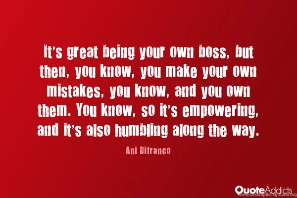 It's Great Being Your Own Boss, But Then By Ani Difranco