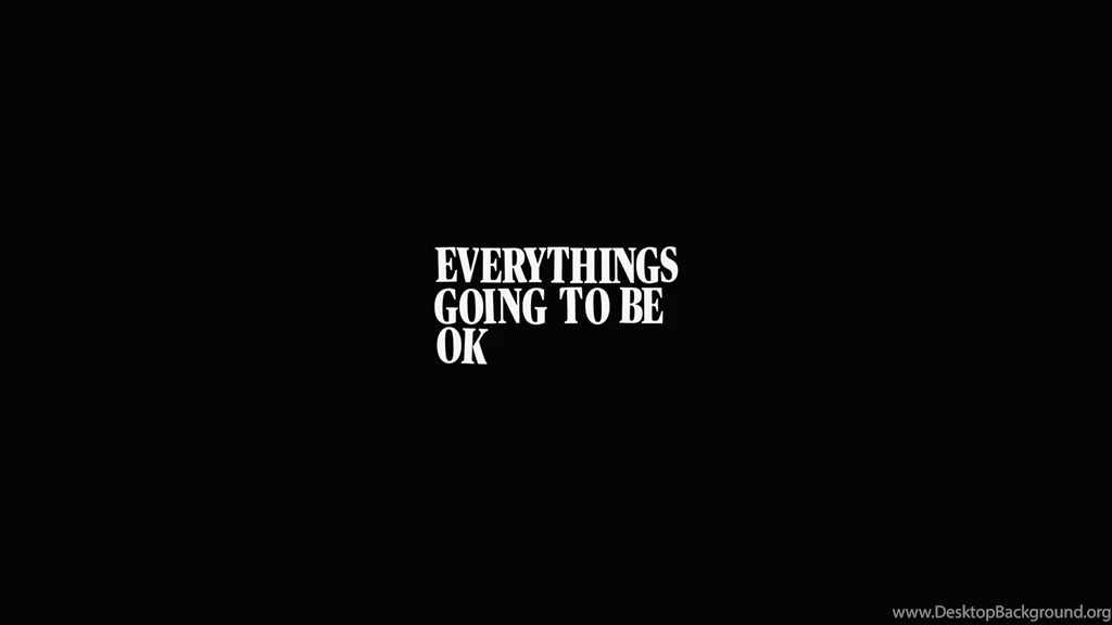 Everything Is Going To Be Alright Wallpapers