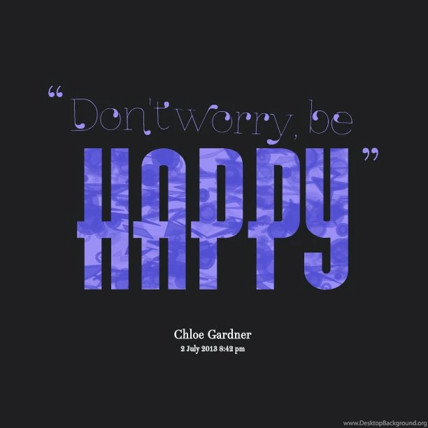 Dont Worry Be Happy Quotes Backgrounds. QuotesGram