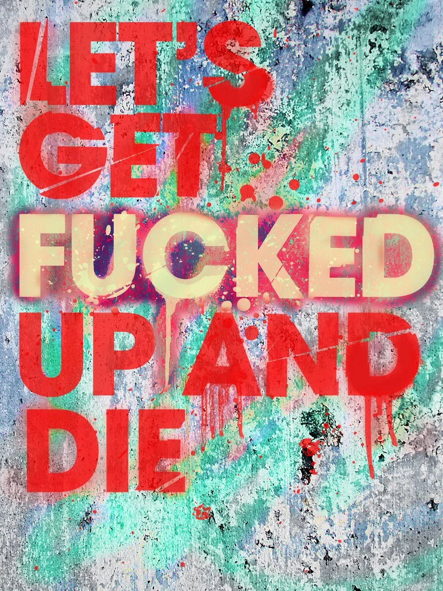 Let's Get Fucked Up And Die By Fezzonfffire On DeviantArt