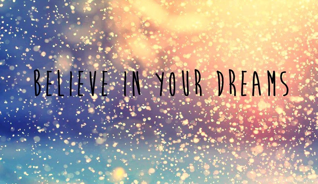 Wallpapers Believe In Your Dreams By DayaBieber On DeviantArt