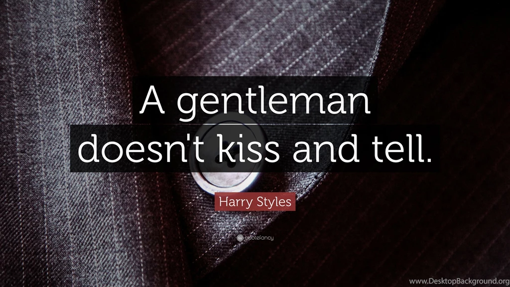 Harry Styles Quote: “A Gentleman Doesn't Kiss And Tell.” (6 ...