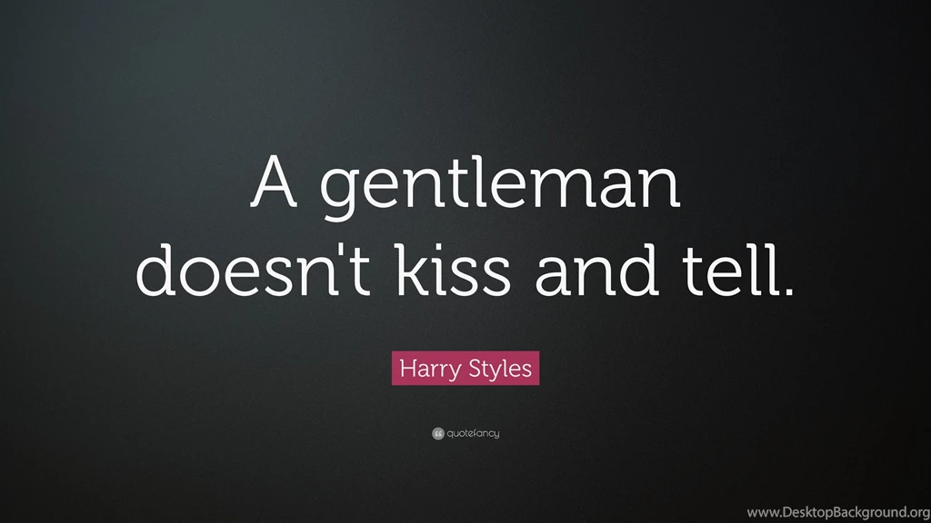 Harry Styles Quote: “A Gentleman Doesn't Kiss And Tell.” (6 ...