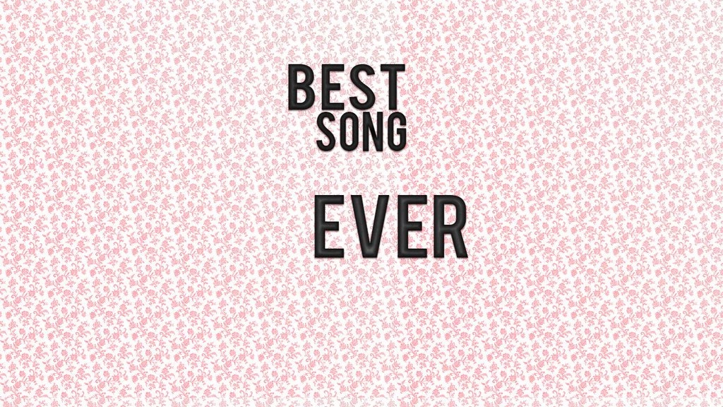 Best Song Ever Wallpapers : Desktop And Mobile Wallpapers : Wallippo