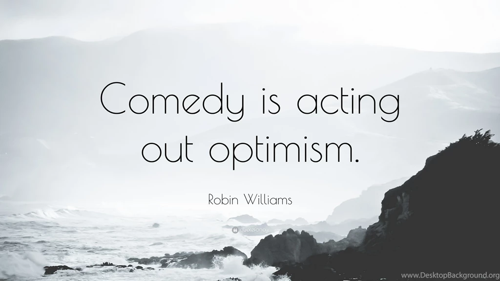 Robin Williams Quote: “Comedy Is Acting Out Optimism.” (3 ...