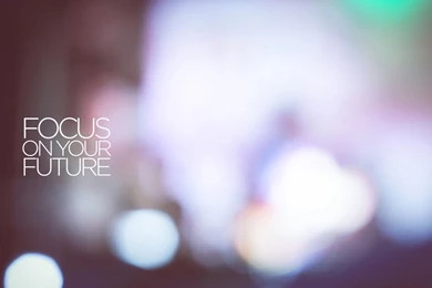 Focus On Your Future Wallpapers