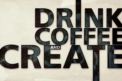 Drink Coffee And Create   Free Desktop Wallpapers