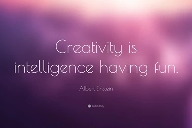 Albert Einstein Quote: “Creativity Is Intelligence Having Fun ...