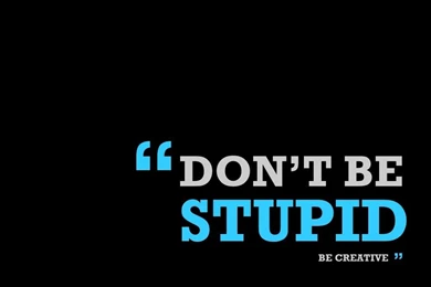Stupid Quotes Wallpapers