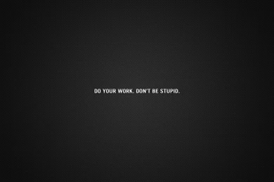 Do Your Work Dont Be Stupid HD Wallpapers