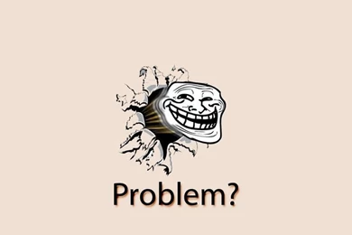 Problem Troll Wallpapers By Mrinvincibleseth On DeviantArt