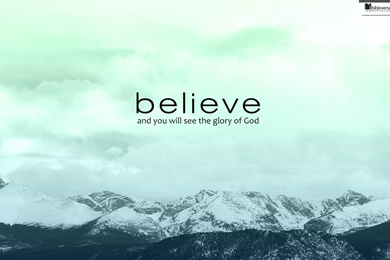 If You Believe, You Will See The Glory Of God