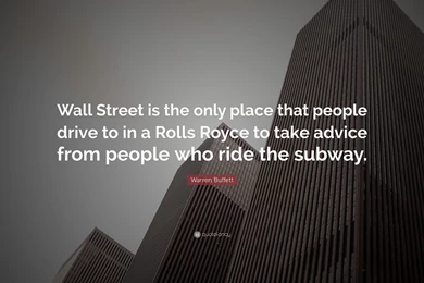 Warren Buffett Quote: “Wall Street Is The Only Place That People ...