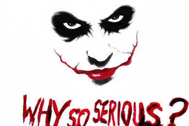 Why So Serious