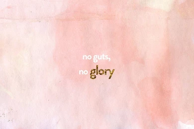 No Guts, No Glory" Desktop Wallpapers — Iola