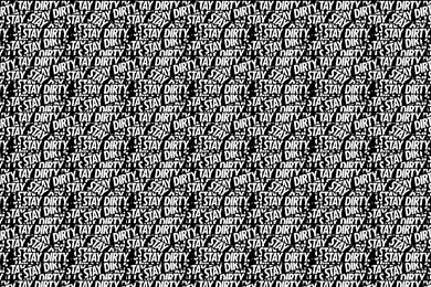 Stay Dirty Desktop Wallpapers