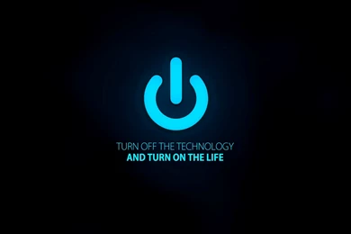 Turn Off Technology, Turn On Life Wallpapers Typography ...