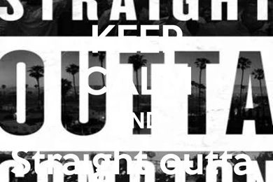 KEEP CALM AND Straight Outta Compton Poster