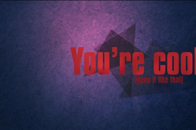 You Are Cool Wallpapers
