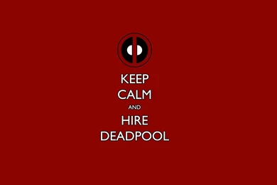 Keep Calm And Hire Deadpool Wallpapers HD