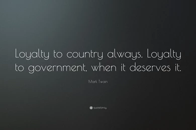 Mark Twain Quote: “Loyalty To Country Always. Loyalty To ...