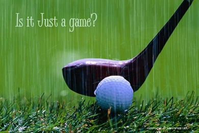IS IT JUST A GAME GOLF WALLPAPER   (
