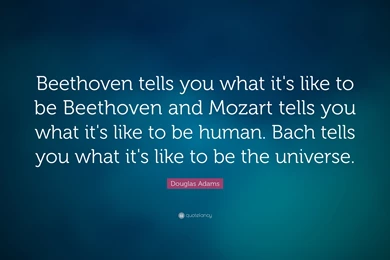 Douglas Adams Quote: “Beethoven Tells You What It's Like To Be ...