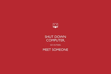 Shut Down Computer Go Outside Meet Someone Wallpapers   659099