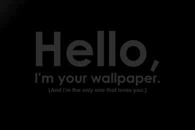Hello, I Am Your Wallpapers And I Love You   Full HD