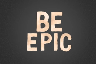 Monthly Mission: Be Epic