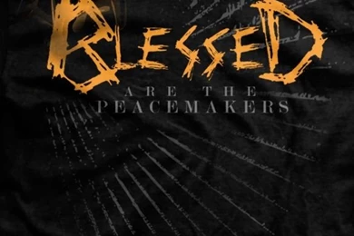 Blessed Are The Peacemakers