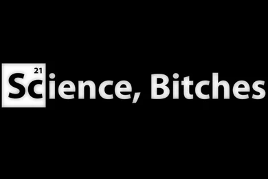 Science, Bitches! By AQWmim On DeviantArt