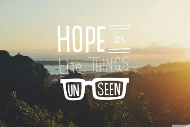 Hope In The Things Unseen HD Desktop Wallpapers : Widescreen : High ...