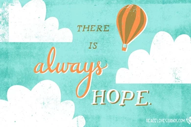 There Is Always Hope – Wallpapers