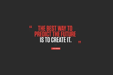The Best Way To Predict The Future To Create It Wallpapers And ...