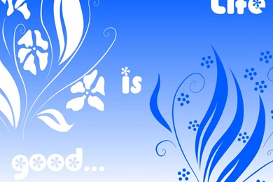 Download Flower "Life Is Good..." On CrystalXP.net   Wallpapers