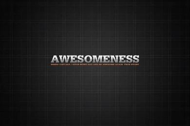 Awesomeness, Full HD Wallpaper, Funny Quote, True Story Quote