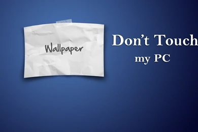 Blank Blue Dont Touch My PC Wallpapers