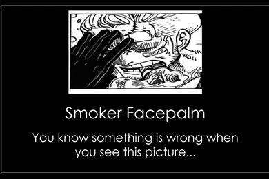 Demotivational Wallpaper: Smoker Facepalm By Sephisis On DeviantArt