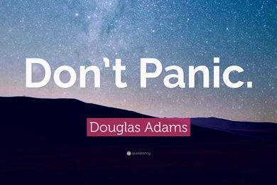 Douglas Adams Quote: “Don't Panic.” (11 Wallpapers)   Quotefancy