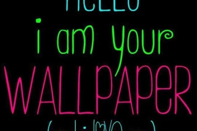 Hello, I'm Your Wallpapers And I Love You