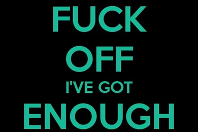 FUCK OFF I'VE GOT ENOUGH FRIENDS Poster