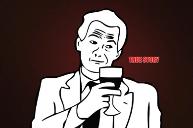 Meme True Story Wallpapers