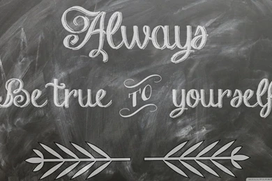 Always Be True To Yourself HD Desktop Wallpapers : Widescreen ...
